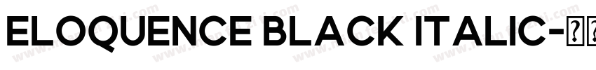 Eloquence Black Italic字体转换